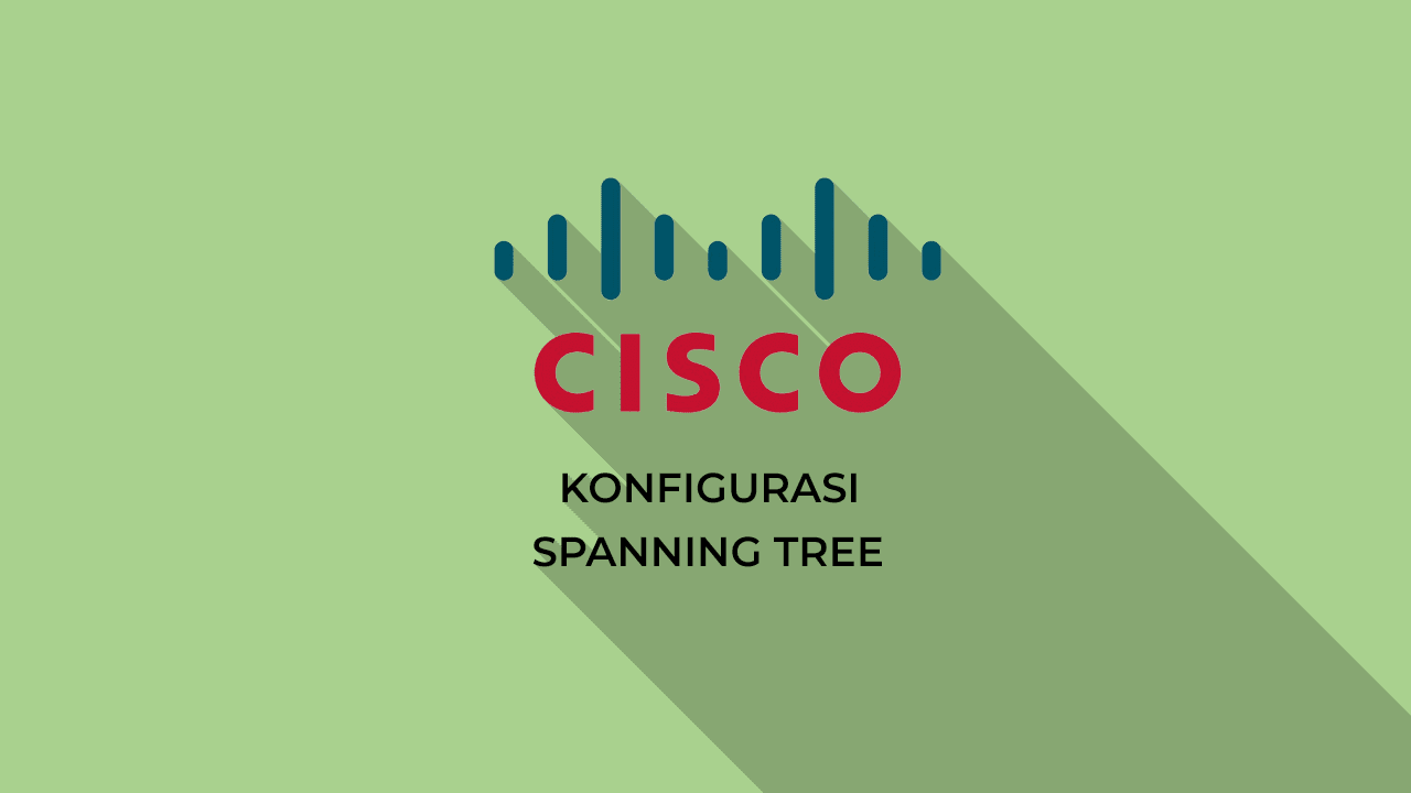 Konfigurasi Spanning Tree pada Cisco